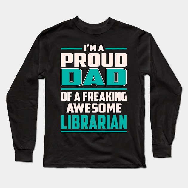 Proud DAD Librarian Long Sleeve T-Shirt by Rento